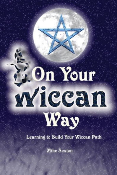 On Your Wiccan Way: Learning to Build Your Wiccan Path