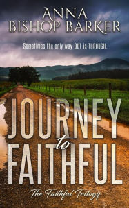 Title: Journey to Faithful, Author: Anna Bishop Barker