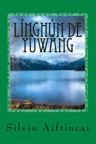Title: Línghún de Yùwàng, Author: Silviu Aiftincai
