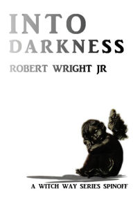Title: Into Darkness, Author: Robert Wright Jr