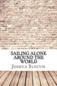 Title: Sailing Alone Around the World, Author: Joshua Slocum