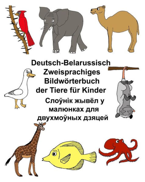 Deutsch-Belarussisch Zweisprachiges Bildwörterbuch der Tiere für Kinder