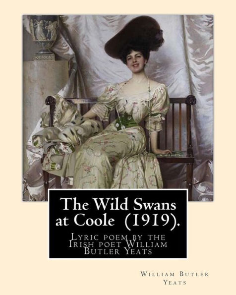 The Wild Swans at Coole (1919). By: William Butler Yeats: "The Wild Swans at Coole" is a lyric poem by the Irish poet William Butler Yeats (1865-1939).