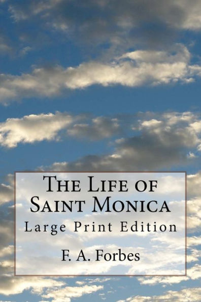 The Life of Saint Monica: Large Print Edition