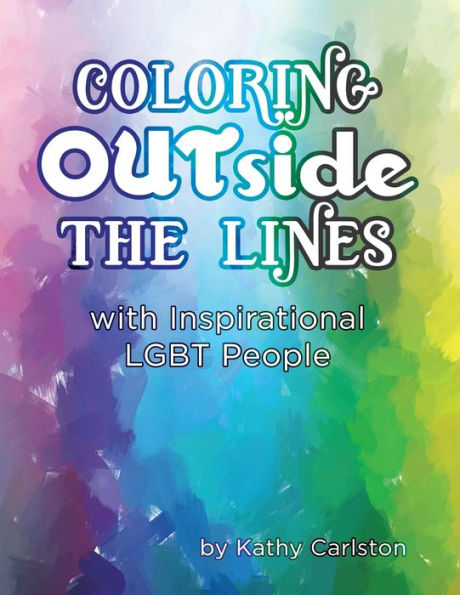 Coloring OUTside the Lines: with Inspirational LGBT People