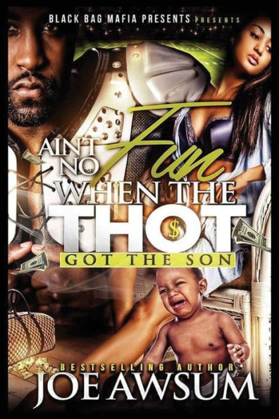 Ain't no fun when the Thot got the Son