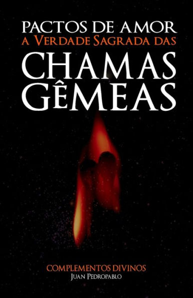 A Verdade Sagrada das Chamas Gï¿½meas: Pactos de Amor