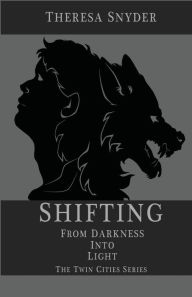 Title: Shifting from Darkness into Light, Author: Theresa Snyder