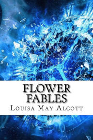 Title: Flower Fables, Author: Louisa May Alcott