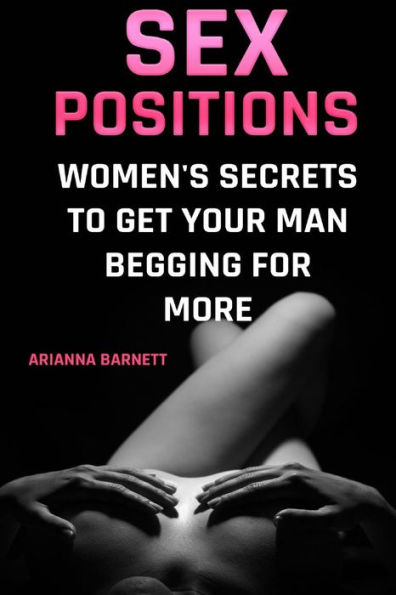 Sex Positions: Women's Secrets To Get Your Man Begging For More