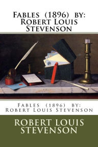 Title: Fables (1896) by: Robert Louis Stevenson, Author: Robert Louis Stevenson