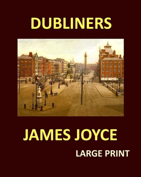 DUBLINERS JAMES JOYCE Large Print: Large Print