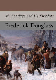 Title: My Bondage and My Freedom, Author: Frederick Douglass