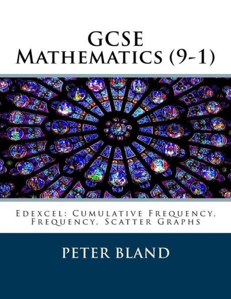 GCSE Mathematics (9-1): Edexcel: Cumulative Frequency, Frequency, Scatter Graphs