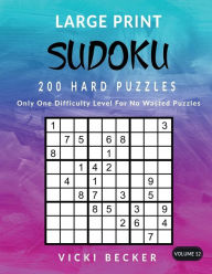 Title: Large Print Sudoku 200 Hard Puzzles: Only One Difficulty Level For No Wasted Puzzles, Author: Vicki Becker