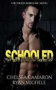Title: Schooled (Ruthless Rebels MC Book Four), Author: Ryan Michele