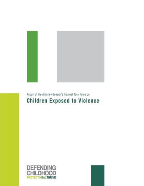 Report of the Attorney General's National Task Force on Children Exposed to Violence