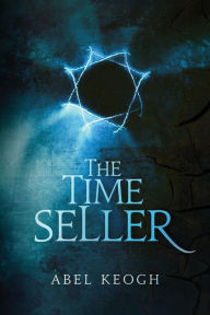 Title: The Time Seller, Author: Abel Keogh