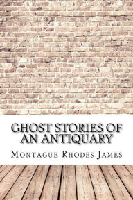 Title: Ghost Stories of an Antiquary, Author: Montague Rhodes James