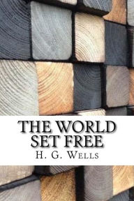 Title: The World Set Free, Author: H. G. Wells