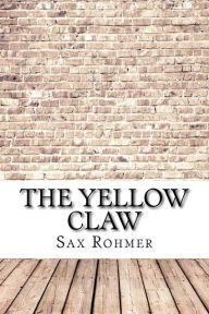 Title: The Yellow Claw, Author: Sax Rohmer