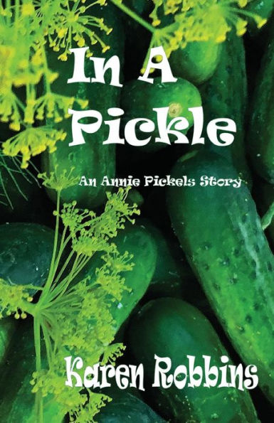 In A Pickle: An Annie Pickels Story