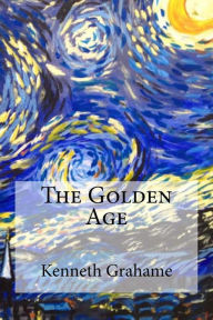 Title: The Golden Age, Author: Kenneth Grahame