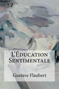 Title: L'Éducation Sentimentale, Author: Gustave Flaubert