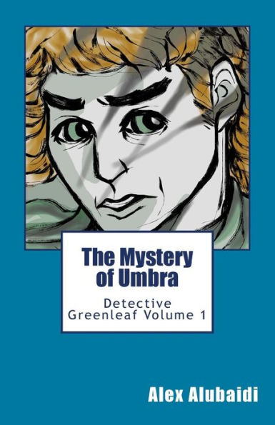 The Mystery of Umbra: Detective Greenleaf Volume 1