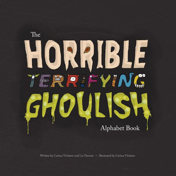 The Horrible Terrifying Ghoulish Alphabet Book