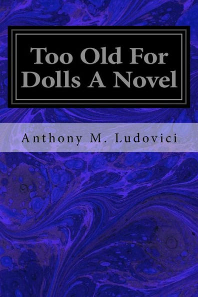 Too Old For Dolls A Novel