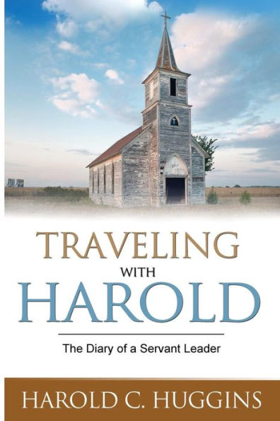 Traveling With Harold: The Diary of a Servant Leader