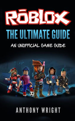 The Ultimate Guide An Unofficial Roblox Game Guidepaperback - 