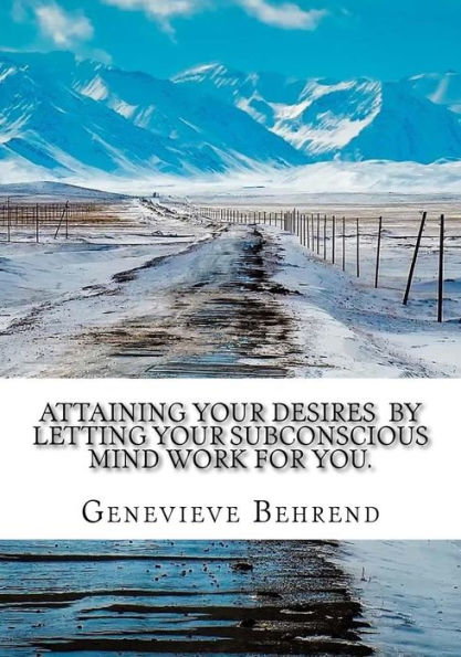 Attaining Your Desires By Letting Subconscious Mind Work for You.