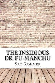 Title: The Insidious Dr. Fu-Manchu, Author: Sax Rohmer