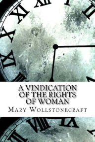 Title: A Vindication of the Rights of Woman, Author: Mary Wollstonecraft