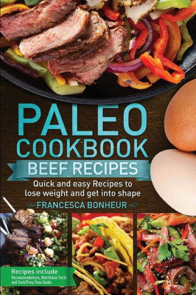 Paleo cookbook: Quick and easy Beef recipes to lose weight and get into shape