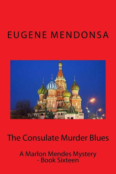 The Consulate Murder Blues: A Marlon Mendes Mystery - Book Twelve