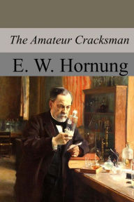 Title: The Amateur Cracksman, Author: E W Hornung