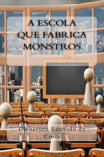 A Escola que Fabrica Monstros