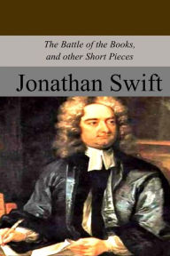 Title: The Battle of the Books, and other Short Pieces, Author: Jonathan Swift