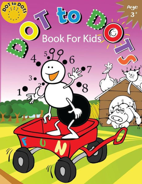 Dot to Dots Book for Kids Ages 3+: Children Activity Connect the dots,Coloring Book for Kids Ages 2-4 3-5