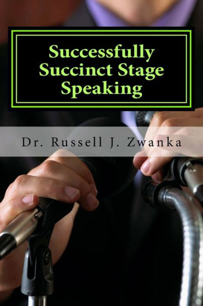 Successfully Succinct Stage Speaking: 50 Tips, Tidbits, and Success Strategies