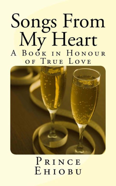Songs From My Heart: A Book in Honour of True Love