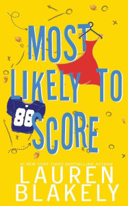 Title: Most Likely to Score, Author: Lauren Blakely