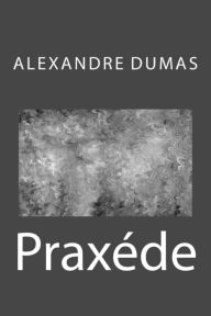 Title: Praxede, Author: Alexandre Dumas