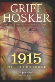 Title: 1915 Fokker Scourge, Author: Griff Hosker