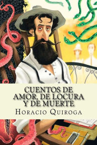 Download german books ipad Cuentos de amor, de locura y de muerte (Spanish Edition) FB2