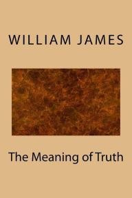 Title: The Meaning of Truth, Author: William James