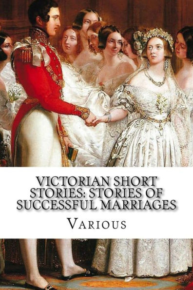 Victorian Short Stories: Stories of Successful Marriages